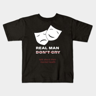 men don't cry talk about their mental health :homor men quote 2020 gift idea Kids T-Shirt